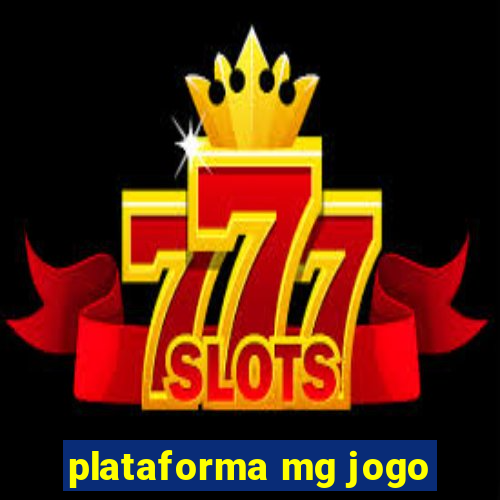 plataforma mg jogo